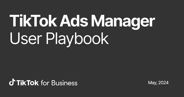 TikTok publie un nouveau guide de sa plateforme Ad Manager